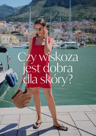 Wybierz materiał - Czy wiskoza jest dobra dla skóry?