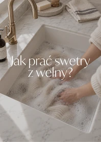 Wybierz materiał - Jak prać swetry z wełny?
